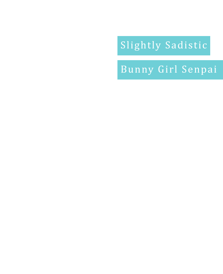 Slightly Sadistic Bunny Girl Senpai