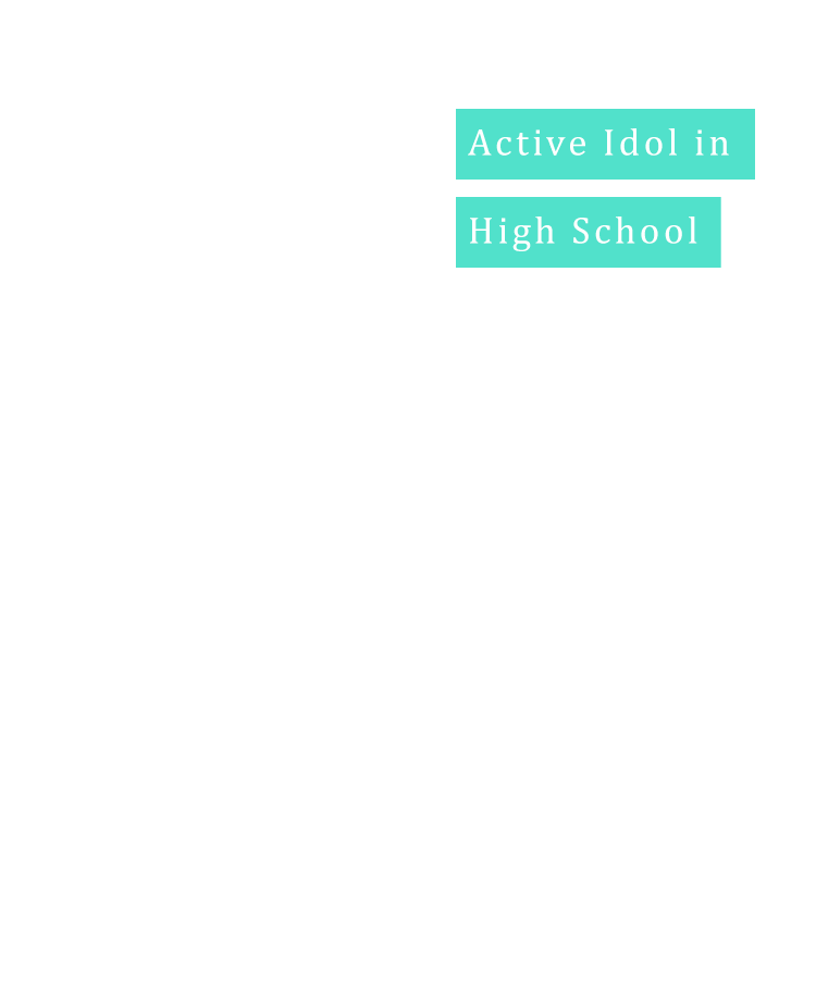 Active Idol in High School